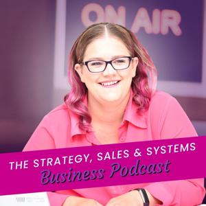 Strategy, Sales & Systems Podcast