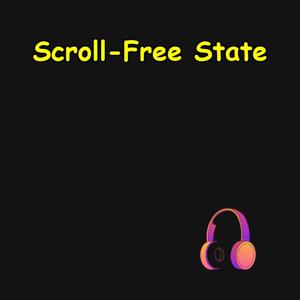 Scroll-Free State | Digital Detox & Mental Clarity