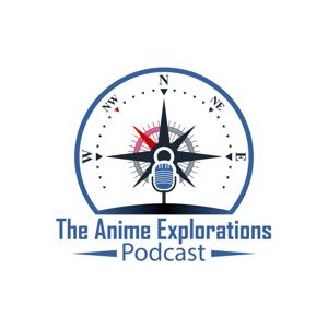 Anime Explorations Podcast