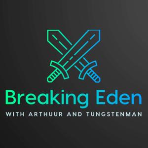 Breaking Eden - With Arthuur and TungstenMan