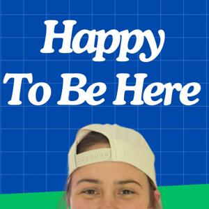 Happy To Be Here