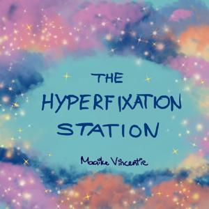 The Hyperfixation Station