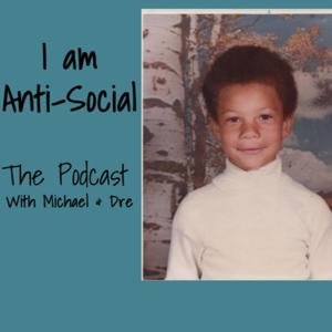 I am Anti-Social The Podcast