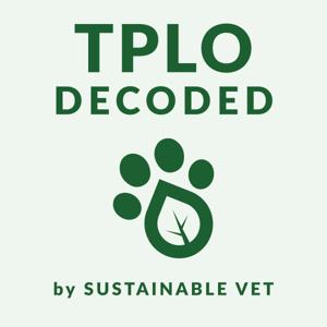TPLO Decoded - by Sustainable Vet