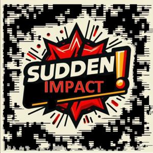 Sudden IMPACT!