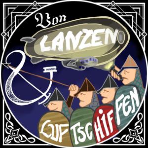 Von Lanzen und Luftschiffen - Geschichten aus Mittelalter und Neuzeit