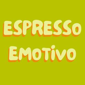 Espresso emotivo