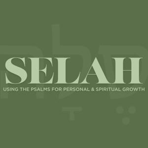 Selah: Using the Psalms for Personal & Spiritual Growth