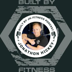 The Built By JH-FITNESS Podcast