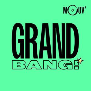 Le Grand bang by Mouv'