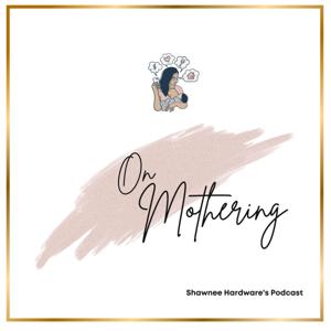 On Mothering: Reflections on my Parenting Journey