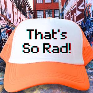 That's So Rad!