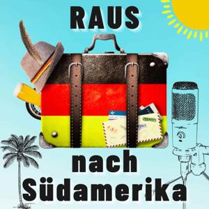 RAUS nach Südamerika - Der Reise und Auswanderer Podcast