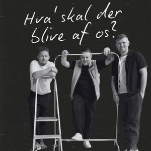 Hva’ skal der blive af os?