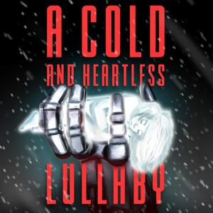 A Cold and Heartless Lullaby -Full Cast Dramatized Audiobook-