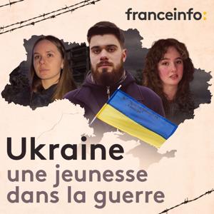 Ukraine, une jeunesse dans la guerre by franceinfo