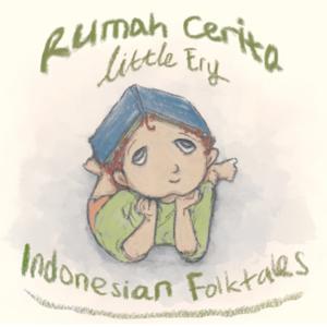 Rumah Cerita Little Ery: Indonesian Folktales (Bilingual)