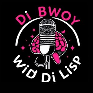 "Di Bwoy Wid Di Lisp👅🗣"