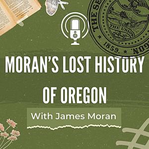Moran’s Lost History of Oregon