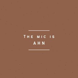 The Mic is Ahn