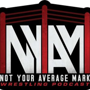 Not Your Average Mark Wrestling Podcast