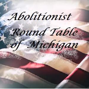The Abolitionist Round Table of Michigan