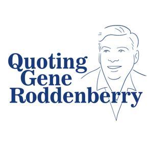 Quoting Gene Roddenberry by Roddenberry Entertainment
