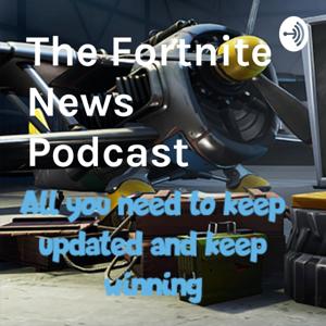 The Fortnite News Podcast