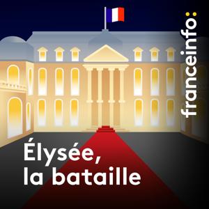 Elysée, la bataille by franceinfo