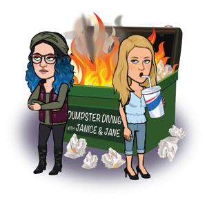 Dumpster Diving with Janice & Jane Podcast
