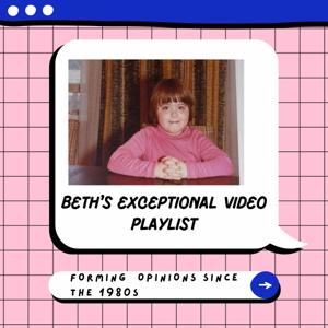 Beth's Exceptional Video Playlist