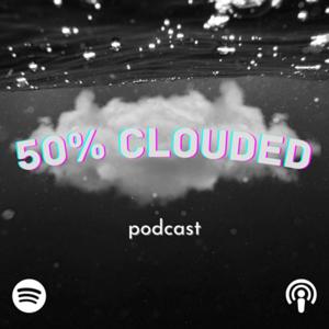 50% Clouded Podcast