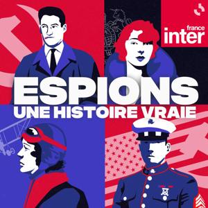 Espions, une histoire vraie by France Inter