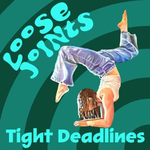 Loose Joints, Tight Deadlines