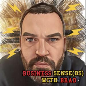 Business Sense (BS) with Brad