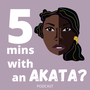5mins with an AKATA?