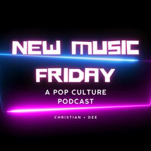 New Music Friday: A Pop Culture Podcast