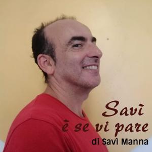 "Savì è se vi pare" di Savi Manna