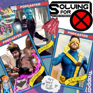 Solving for X: An X-Men TAS Podcast