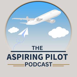 The Aspiring Pilot Podcast - Aviation Podcast