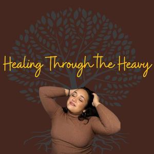 Healing Through the Heavy