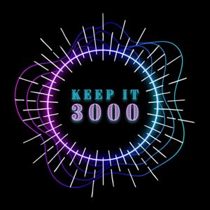 Keep It 3000!