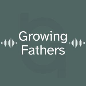 Growing Fathers Podcast