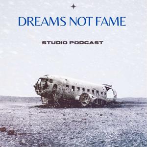 Dreams Not Fame Podcast