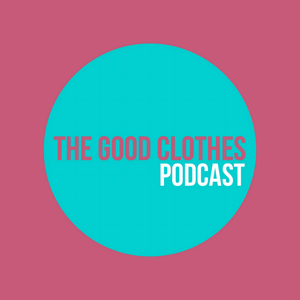 The Good Clothes Audio Podcast