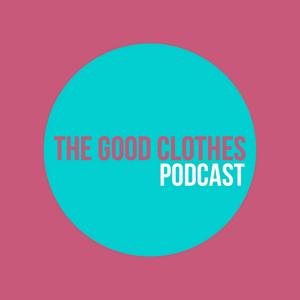 The Good Clothes Podcast