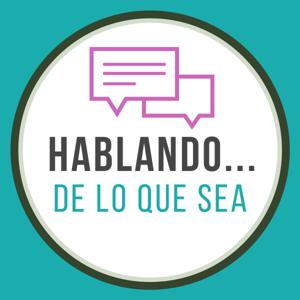 Hablando... de lo que sea