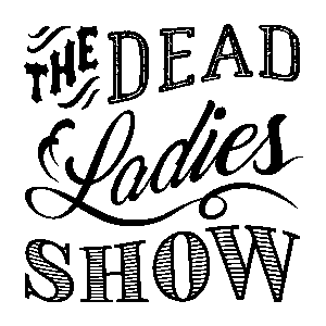 The Dead Ladies Show