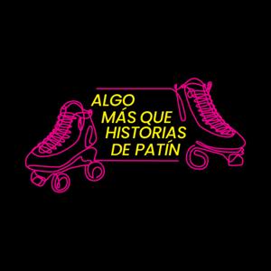 ALGO MÁS QUE HISTORIAS DE PATÍN