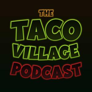 The Taco Village Podcast